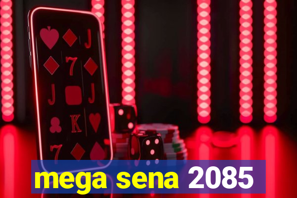 mega sena 2085